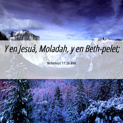 Picture 06 - Nehemías 11:26 RVA - Y en Jesuá, Moladah, y en - Bible Verse Picture