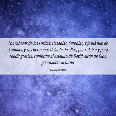 Picture 06 - Nehemías 12:24 RVA - Los cabezas de los Levitas: Hasabías, Serebías, - Bible Verse Picture