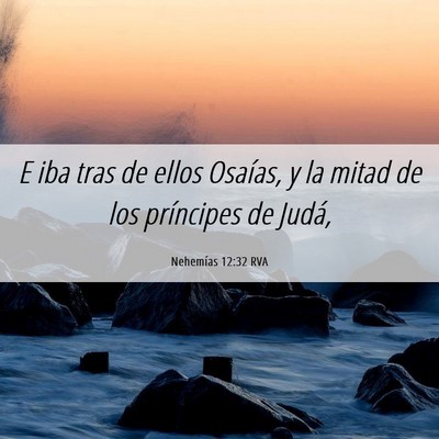 Picture 06 - Nehemías 12:32 RVA - E iba tras de ellos Osaías, y la mitad de los - Bible Verse Picture