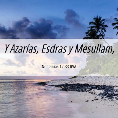 Picture 06 - Nehemías 12:33 RVA - Y Azarías, Esdras y - Bible Verse Picture