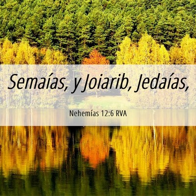 Picture 06 - Nehemías 12:6 RVA - Semaías, y Joiarib, - Bible Verse Picture