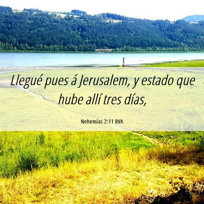Picture 06 - Nehemías 2:11 RVA - Llegué pues á Jerusalem, y estado que hube - Bible Verse Picture