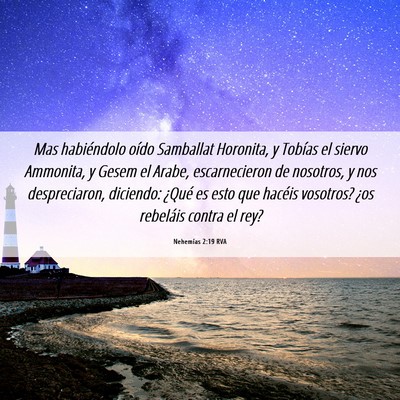 Picture 06 - Nehemías 2:19 RVA - Mas habiéndolo oído Samballat Horonita, y - Bible Verse Picture