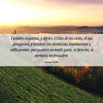 Picture 06 - Nehemías 2:20 RVA - Y volvíles respuesta, y díjeles: El Dios de los - Bible Verse Picture