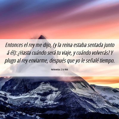 Picture 06 - Nehemías 2:6 RVA - Entonces el rey me dijo, (y la reina estaba - Bible Verse Picture