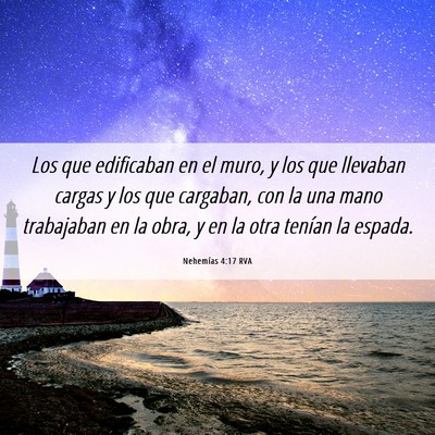 Picture 06 - Nehemías 4:17 RVA - Los que edificaban en el muro, y los que llevaban - Bible Verse Picture