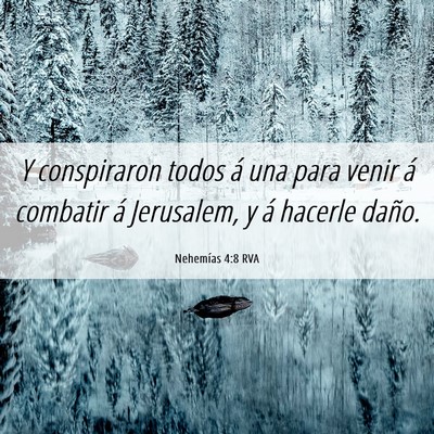 Picture 06 - Nehemías 4:8 RVA - Y conspiraron todos á una para venir á combatir - Bible Verse Picture