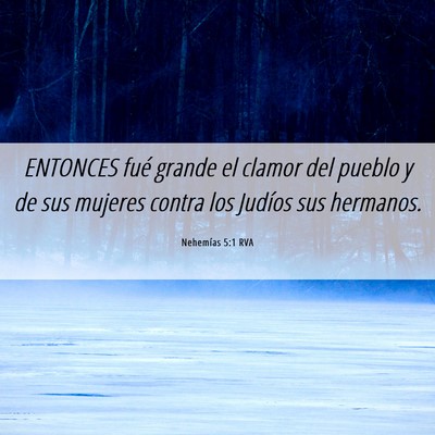 Picture 06 - Nehemías 5:1 RVA - ENTONCES fué grande el clamor del pueblo y de - Bible Verse Picture