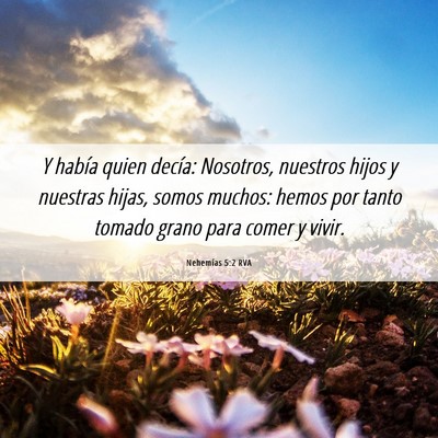 Picture 06 - Nehemías 5:2 RVA - Y había quien decía: Nosotros, nuestros hijos y - Bible Verse Picture