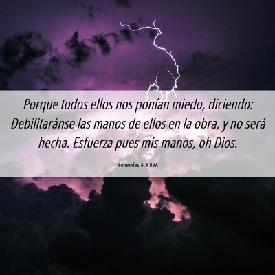 Picture 06 - Nehemías 6:9 RVA - Porque todos ellos nos ponían miedo, diciendo: - Bible Verse Picture