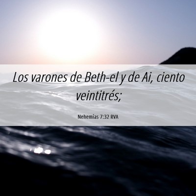 Picture 06 - Nehemías 7:32 RVA - Los varones de Beth-el y de Ai, ciento - Bible Verse Picture