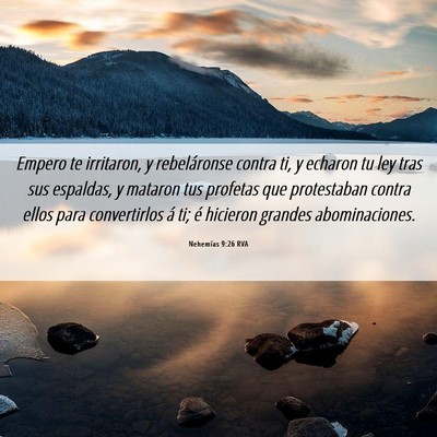 Picture 06 - Nehemías 9:26 RVA - Empero te irritaron, y rebeláronse contra ti, y - Bible Verse Picture