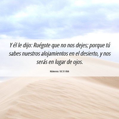 Picture 06 - Números 10:31 RVA - Y él le dijo: Ruégote que no nos dejes; porque - Bible Verse Picture