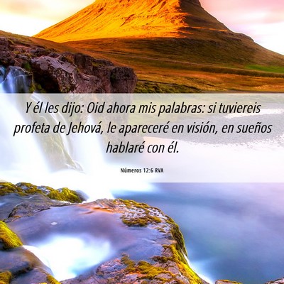 Picture 06 - Números 12:6 RVA - Y él les dijo: Oid ahora mis palabras: si - Bible Verse Picture