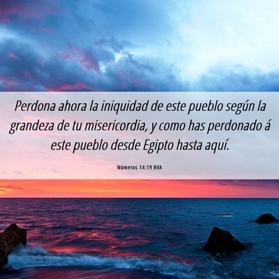 Picture 06 - Números 14:19 RVA - Perdona ahora la iniquidad de este pueblo según - Bible Verse Picture