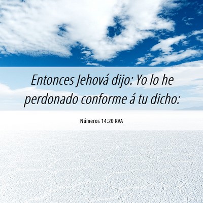 Picture 06 - Números 14:20 RVA - Entonces Jehová dijo: Yo lo he perdonado - Bible Verse Picture