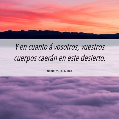 Picture 06 - Números 14:32 RVA - Y en cuanto á vosotros, vuestros cuerpos caerán - Bible Verse Picture