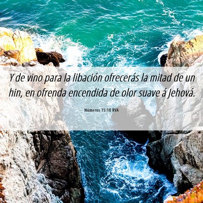 Picture 06 - Números 15:10 RVA - Y de vino para la libación ofrecerás la mitad - Bible Verse Picture