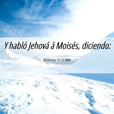 Picture 06 - Números 15:17 RVA - Y habló Jehová á Moisés, - Bible Verse Picture