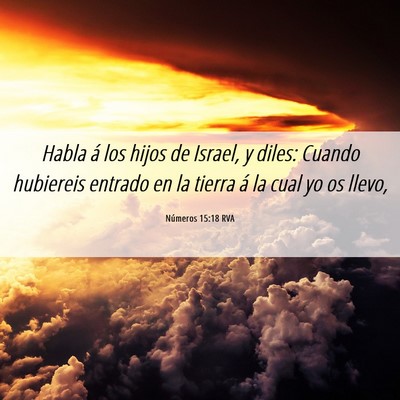Picture 06 - Números 15:18 RVA - Habla á los hijos de Israel, y diles: Cuando - Bible Verse Picture