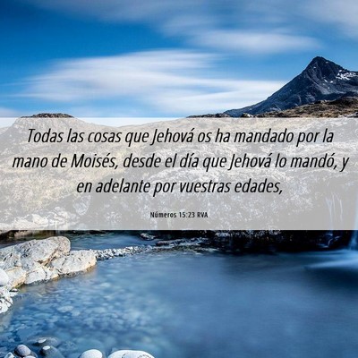 Picture 06 - Números 15:23 RVA - Todas las cosas que Jehová os ha mandado por la - Bible Verse Picture