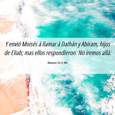 Picture 06 - Números 16:12 RVA - Y envió Moisés á llamar á Dathán y Abiram, - Bible Verse Picture