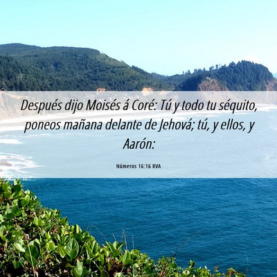Picture 06 - Números 16:16 RVA - Después dijo Moisés á Coré: Tú y todo tu - Bible Verse Picture