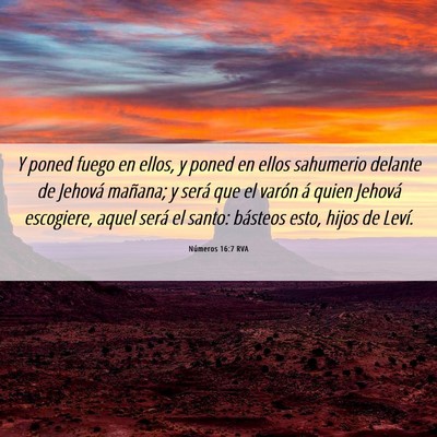 Picture 06 - Números 16:7 RVA - Y poned fuego en ellos, y poned en ellos - Bible Verse Picture