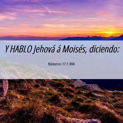 Picture 06 - Números 17:1 RVA - Y HABLO Jehová á Moisés, - Bible Verse Picture