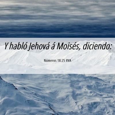 Picture 06 - Números 18:25 RVA - Y habló Jehová á Moisés, - Bible Verse Picture