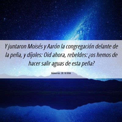 Picture 06 - Números 20:10 RVA - Y juntaron Moisés y Aarón la congregación - Bible Verse Picture