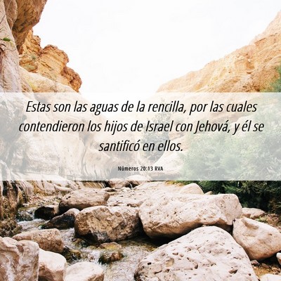 Picture 06 - Números 20:13 RVA - Estas son las aguas de la rencilla, por las - Bible Verse Picture