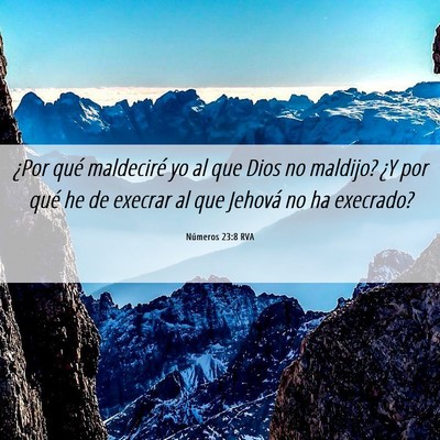 Picture 06 - Números 23:8 RVA - ¿Por qué maldeciré yo al que Dios no maldijo? - Bible Verse Picture