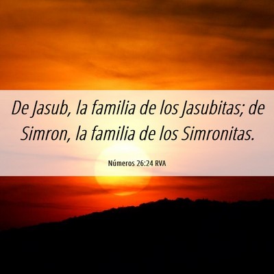 Picture 06 - Números 26:24 RVA - De Jasub, la familia de los Jasubitas; de Simron, - Bible Verse Picture
