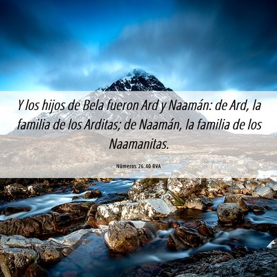 Picture 06 - Números 26:40 RVA - Y los hijos de Bela fueron Ard y Naamán: de Ard, - Bible Verse Picture