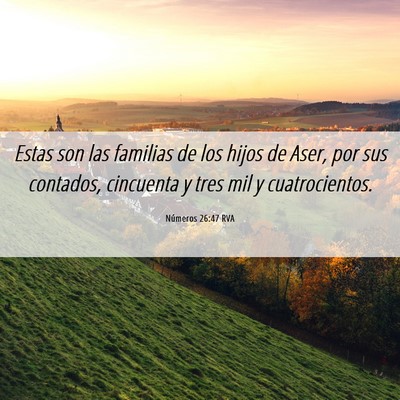 Picture 06 - Números 26:47 RVA - Estas son las familias de los hijos de Aser, por - Bible Verse Picture