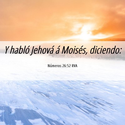 Picture 06 - Números 26:52 RVA - Y habló Jehová á Moisés, - Bible Verse Picture