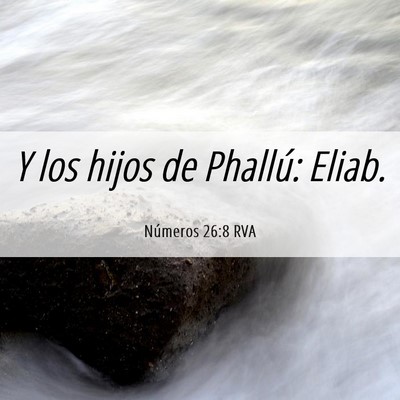 Picture 06 - Números 26:8 RVA - Y los hijos de Phallú: - Bible Verse Picture