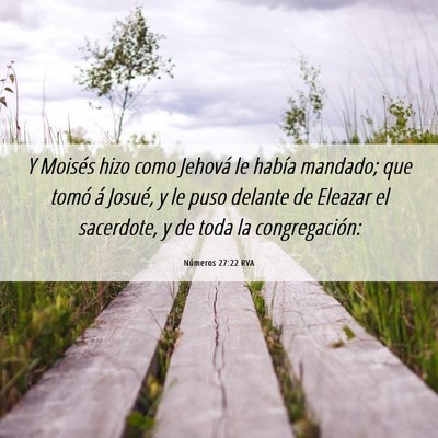 Picture 06 - Números 27:22 RVA - Y Moisés hizo como Jehová le había mandado; - Bible Verse Picture