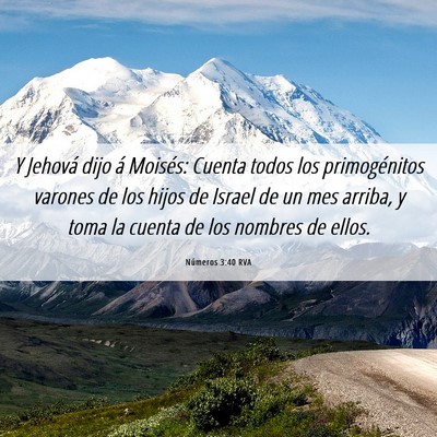 Picture 06 - Números 3:40 RVA - Y Jehová dijo á Moisés: Cuenta todos los - Bible Verse Picture