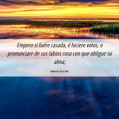 Picture 06 - Números 30:6 RVA - Empero si fuére casada, é hiciere votos, o - Bible Verse Picture