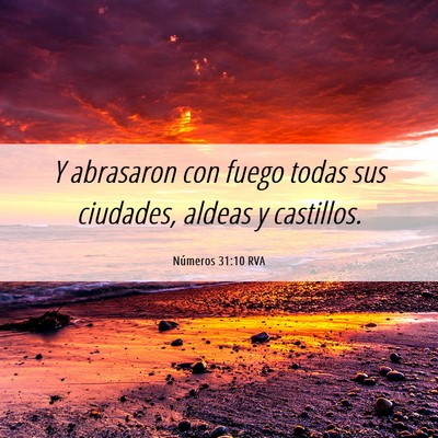 Picture 06 - Números 31:10 RVA - Y abrasaron con fuego todas sus ciudades, aldeas - Bible Verse Picture