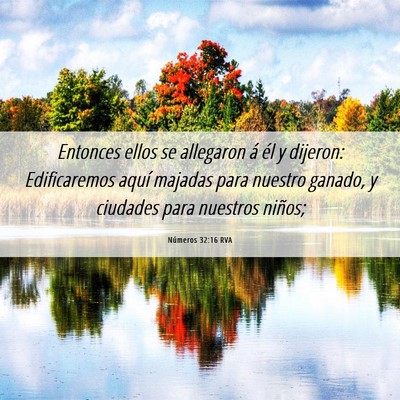 Picture 06 - Números 32:16 RVA - Entonces ellos se allegaron á él y dijeron: - Bible Verse Picture