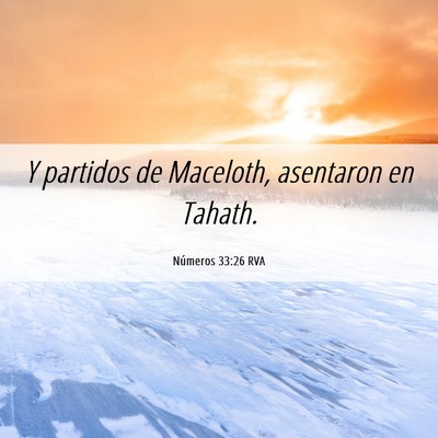 Picture 06 - Números 33:26 RVA - Y partidos de Maceloth, asentaron en - Bible Verse Picture