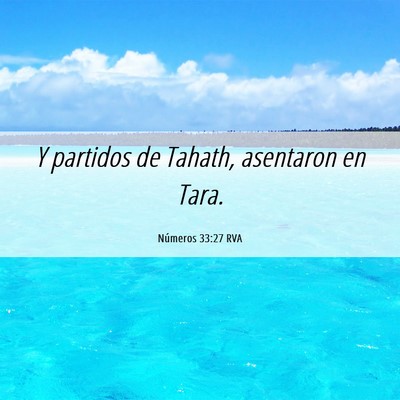 Picture 06 - Números 33:27 RVA - Y partidos de Tahath, asentaron en - Bible Verse Picture