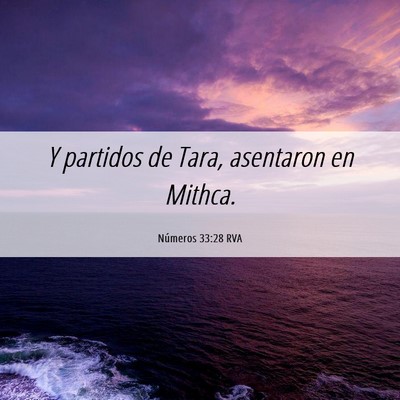 Picture 06 - Números 33:28 RVA - Y partidos de Tara, asentaron en - Bible Verse Picture