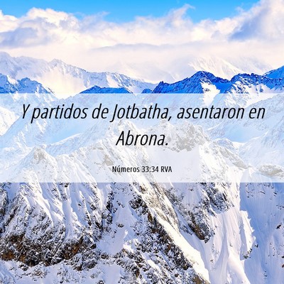 Picture 06 - Números 33:34 RVA - Y partidos de Jotbatha, asentaron en - Bible Verse Picture