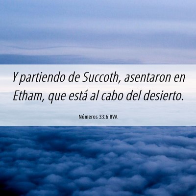Picture 06 - Números 33:6 RVA - Y partiendo de Succoth, asentaron en Etham, que - Bible Verse Picture