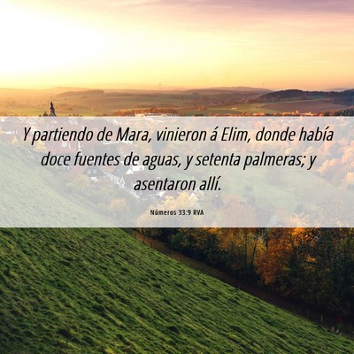 Picture 06 - Números 33:9 RVA - Y partiendo de Mara, vinieron á Elim, donde - Bible Verse Picture