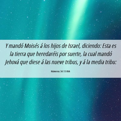 Picture 06 - Números 34:13 RVA - Y mandó Moisés á los hijos de Israel, - Bible Verse Picture